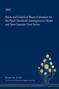 Bayes and Empirical Bayes Estimation for the Panel Threshold Autoregressive Model and Non-Gaussian Time Series
