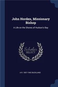 John Horden, Missionary Bishop