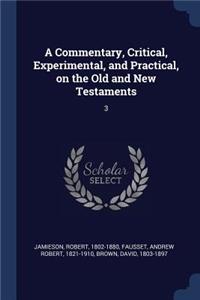 A Commentary, Critical, Experimental, and Practical, on the Old and New Testaments