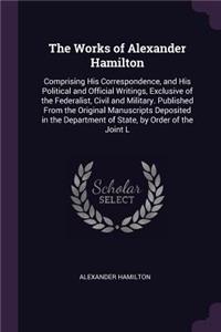 The Works of Alexander Hamilton