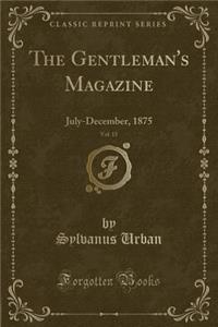 The Gentleman's Magazine, Vol. 15: July-December, 1875 (Classic Reprint)