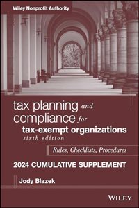 Tax Planning and Compliance for Tax-Exempt Organizations, 2024 Cumulative Supplement