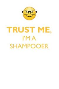 Trust Me, I'm a Shampooer Affirmations Workbook Positive Affirmations Workbook. Includes: Mentoring Questions, Guidance, Supporting You.