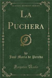 La Puchera (Classic Reprint)