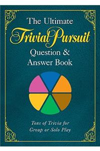 The Ultimate TRIVIAL PURSUIT® Question & Answer Book