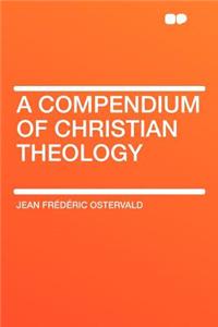 A Compendium of Christian Theology