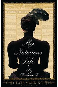 My Notorious Life by Madame X