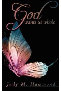 God Wants Us Whole