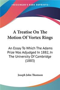 Treatise On The Motion Of Vortex Rings