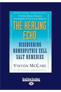 The Healing Echo: Discovering Homeopathic Cell Salt Remedies (Large Print 16pt)