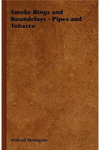 Smoke Rings and Roundelays - Pipes and Tobacco