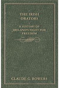 The Irish Orators - A History Of Ireland's Fight For Freedom