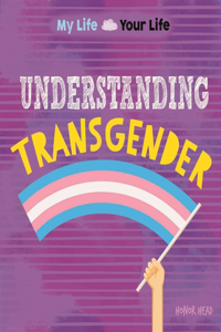 My Life, Your Life: Understanding Transgender