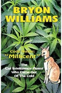 Code Name: Millicent: The Cat Intelligence Agent Who Came Out of the Cold