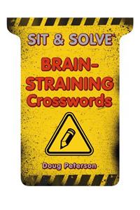 Sit & Solve® Brain-Straining Crosswords