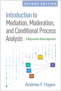 Introduction to Mediation, Moderation, and Conditional Process Analysis