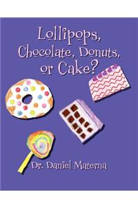 Lollipops, Chocolate, Donuts, or Cake?