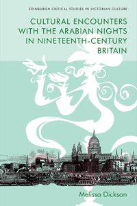 Cultural Encounters with the Arabian Nights in Nineteenth-Century Britain