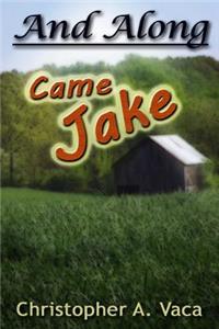 And Along Came Jake