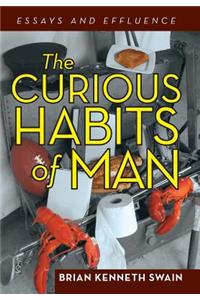 Curious Habits of Man