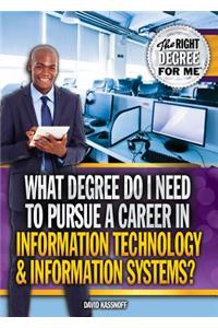 What Degree Do I Need to Pursue a Career in Information Technology & Information Systems?