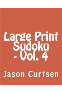 Large Print Sudoku - Vol. 4