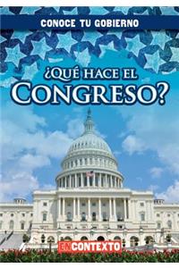 ¿Qué Hace El Congreso? (What Does Congress Do?)