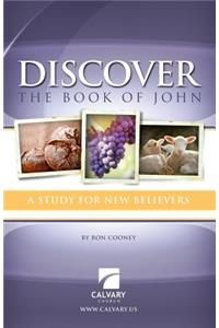 Discover the Book of John: A Study for New Believers