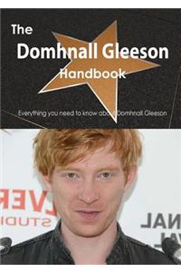 The Domhnall Gleeson Handbook - Everything You Need to Know about Domhnall Gleeson