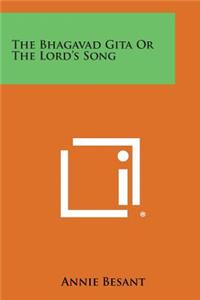 Bhagavad Gita or the Lord's Song