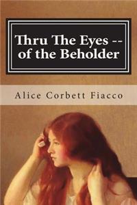 Thru The Eyes -- of the Beholder