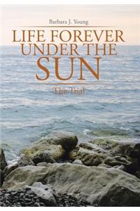 Life Forever Under the Sun