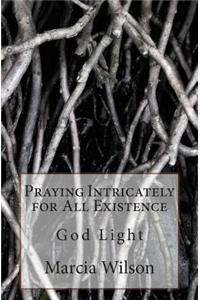 Praying Intricately for All Existence