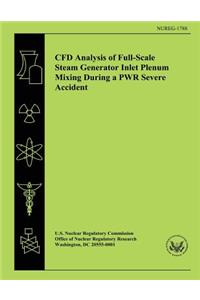 CFD Analysis of Full-Scale Steam Generator Inlet Plenum Mixing During a PWR Severe Accident