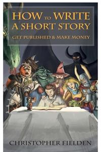 How to Write a Short Story, Get Published & Make Money