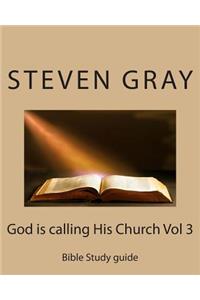 God is calling His Church Vol 3