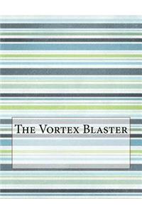 The Vortex Blaster