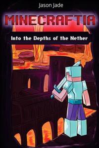 Minecraftia: Into the Depths of the Nether