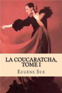 La Coucaratcha, Tome I