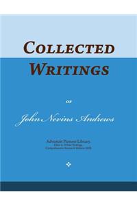Collected Writings of John Nevins Andrews: Words of the Pioneer Adventists