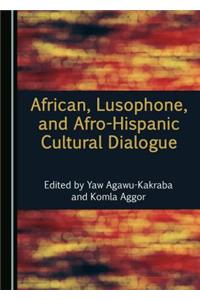 African, Lusophone, and Afro-Hispanic Cultural Dialogue