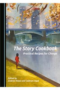 Story Cookbook: Practical Recipes for Change