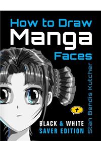 How to Draw Manga Faces (Black & White Saver Edition)