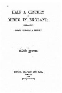 Half a Century of Music in England, 1837-1887