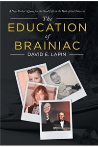 Education of Brainiac: A New Yorker's Quest for the Good Life in the Hub of the Universe