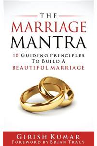 The Marriage Mantra: 10 Guiding Principles to Build a Beautiful Marriage