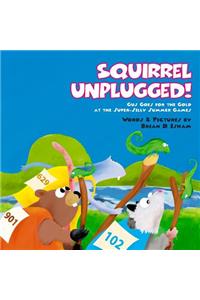 Squirrel Unplugged!