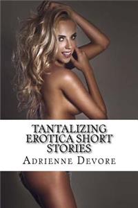 Tantalizing Erotica Short Stories