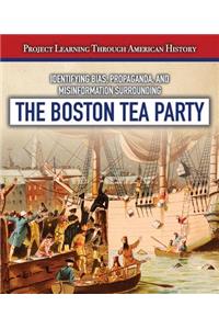 Identifying Bias, Propaganda, and Misinformation Surrounding the Boston Tea Party
