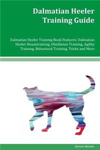 Dalmatian Heeler Training Guide Dalmatian Heeler Training Book Features